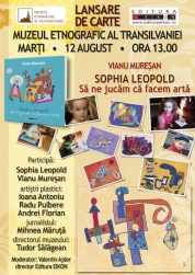 Lansare de carte la Muzeul Etnografic:  „Sophia Leopold, să ne jucăm că facem artă
